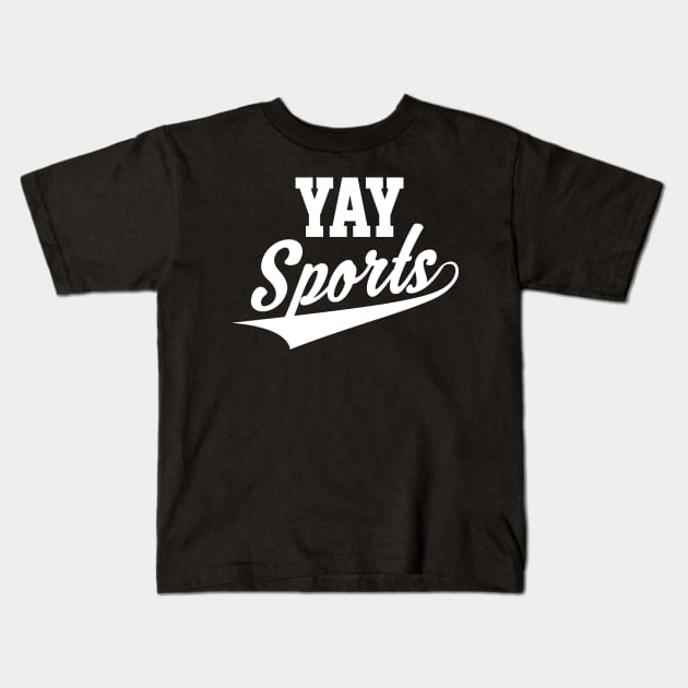 Funny and Sarcastic Yay Sports Kids T-Shirt by theperfectpresents